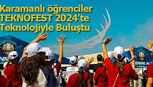 Karamanlı öğrenciler TEKNOFEST 2024'te Teknolojiyle Buluştu