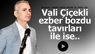 Vali Çiçekli ezber bozdu tavırları ile ise..