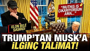 Trump'tan, Elon Musk'a ilginç talimat!
